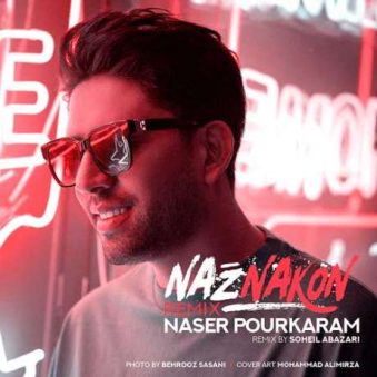 دانلود ریمیکس ناصر پورکرم ناز نکن دانلود ریمیکس ناصر پورکرم ناز نکن