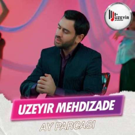 دانلود آهنگ جدید اوزیر مهدی زاده آی پارچاسی